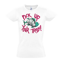 Load image into Gallery viewer, Pick Up Your Trash Ladies Fit (Available in Black &amp; White)
